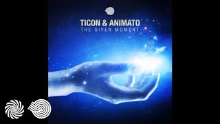 Ticon amp Animato  The Given Moment [upl. by Amiarom]