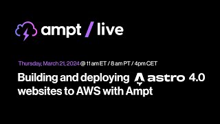 Ampt Live Building and deploying Astro 40 websites to AWS with Ampt [upl. by Cami]