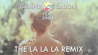 GAMPER amp DADONI feat DNKR  The La La La Remix [upl. by Ahsakat77]