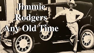 Jimmie Rodgers  Any Old Time [upl. by Spanos]