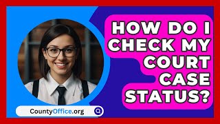 How Do I Check My Court Case Status  CountyOfficeorg [upl. by Lear964]