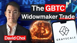 Surviving The GBTC quotWidowmakerquot Trade That Blew Up In 2021 David Choi [upl. by Chaing]