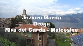 Jezioro Garda Droga Riva del Garda Torbole  Navene  Malcesine Włochy Italia [upl. by Studley]