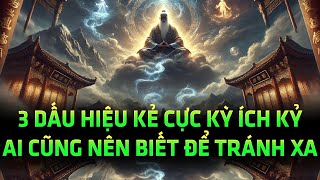 Quỷ Cốc Tử chỉ rõ 3 dấu hiệu nhận diện kẻ cực kỳ ích kỷ ai cũng nên biết để tránh xa [upl. by Hal]