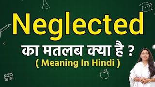 Neglected meaning in hindi  Neglected ka matlab kya hota hai  Word meaning [upl. by Arinayed]