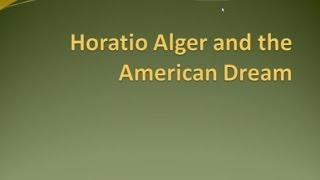 29 Horatio Alger and the American Dream [upl. by Mabel]