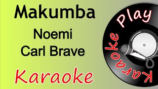 Noemi Carl Brave  MAKUMBA Karaoke [upl. by Clougher]