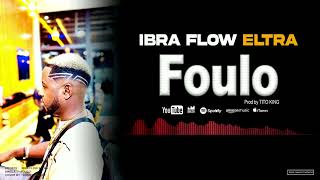 IBRA FLOW ELTRA FOULO OFFICIAL [upl. by Ano625]