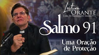 SALMO 91  UMA ORAÇÃO DE PROTEÇÃO  PadreManzottiOficial [upl. by Macpherson]