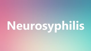 Neurosyphilis  Medical Definition and Pronunciation [upl. by Neliak]