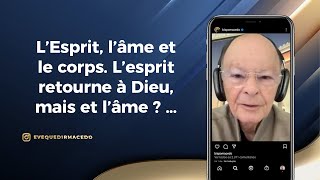 L’ESPRIT L’ÂME ET LE CORPS L’ESPRIT RETOURNE À DIEU MAIS ET L’ÂME  … [upl. by Chucho]