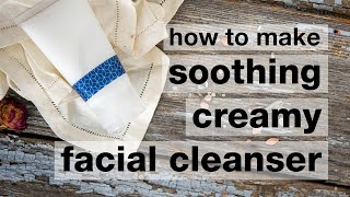 How to Make DIY Soothing Creamy Facial Cleanser [upl. by Nnaed]