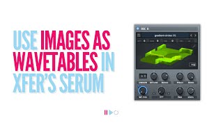 Transform PNG Images into Wavetables in Xfer Serum [upl. by Adnwahsor]