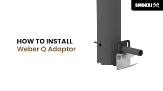 Smokai  Whats Included  How To Install  Weber Q Adaptor [upl. by Aelahc]