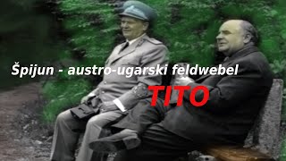 Špijun austro ugarski feldwebel TITO poboljšano [upl. by Irvin49]