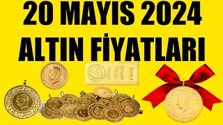 20 MAYIS 2024  ALTIN FİYATLARI TÜM ÇEŞİTLER  GRAM ÇEYREK YARIM TAM BİLEZİK ATA REŞAT ONS [upl. by Eidok]