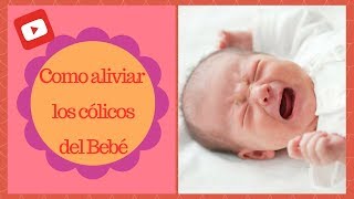 Como Aliviar Los Cólicos del Bebe [upl. by Johathan]