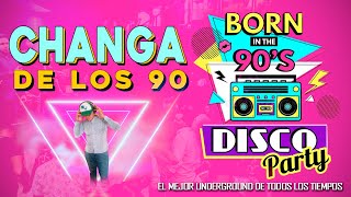 CHANGA RETRO DE LOS 90 EXITOS MIX [upl. by Fausta]