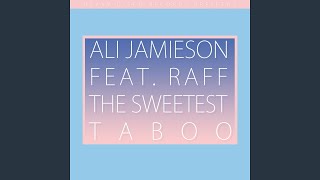 The Sweetest Taboo feat RAFF [upl. by Barnebas]