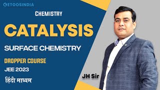 Surface Chemistry  Catalysis  Chemistry  JEE 2023  Dropper Course  JH Sir  Etoos हिंदी माध्यम [upl. by Enenej]