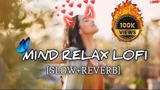 Mind relax lofi song mashup SLOWEDREVERB arijit Singh songlove song [upl. by Kaz]