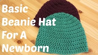 Basic Crochet Beanie Hat For A Newborn [upl. by Notsnarc394]