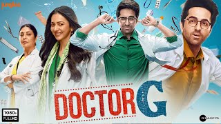 Doctor G Full Movie  Ayushmann Khurrana Rakul Preet Singh Shefali Shah  HD Facts amp Review [upl. by Shayna]