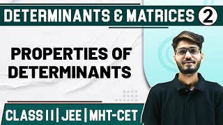 DETERMINANTS AND MATRICES 02  Properties of Determinants  Maths  Class 11HSCJEEMHTCET [upl. by Ennywg209]