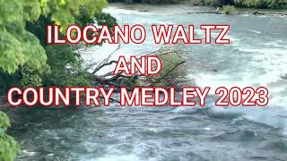 ILOCANO WALTZ AND COUNTRY MEDLEY 2023 [upl. by Ainna422]