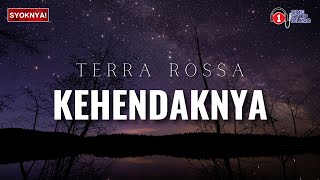 Kehendaknya  Terra Rossa Lirik Video [upl. by Oflodur662]