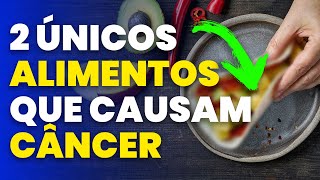 2 únicos alimentos que realmente causam câncer segundo a ciência [upl. by Crain814]