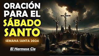 Oración para el Sábado Santo  Semana Santa 2024🙏 El Hermoso Cie [upl. by Elehcor]