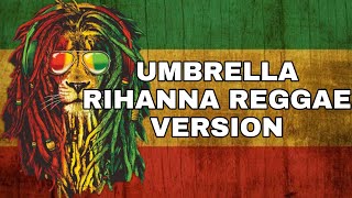 UMBRELLA  RIHANNA REGGAE VERSION [upl. by Anitel]