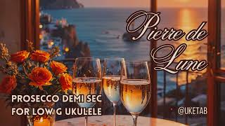 Pierre de Lune  Prosecco Demi Sec  Ukulele Low G [upl. by Nnayecats]