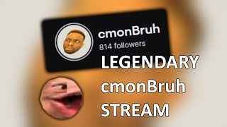 Legendary cmonBruh Stream [upl. by Htiduj]