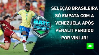 Brasil DECEPCIONA contra a Venezuela em jogo com PÊNALTI PERDIDO por Vinicius Júnior  BATEPRONTO [upl. by Elkin855]