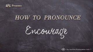 How to Pronounce Encourage Real Life Examples [upl. by Shirlene]