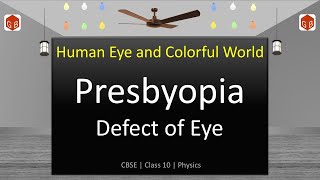 CBSE Board  Presbyopia Defect of Eye  Human Eye and Colorful World  Class10 Physics [upl. by Arraic]