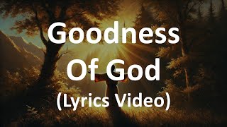 Goodness of God Lyrics Video [upl. by Volnak]