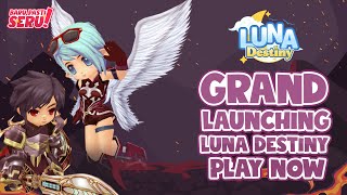 Luna Destiny  Grand Launching 24 Mei 2024 [upl. by Nittirb]