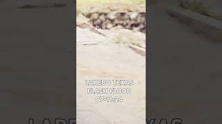 LAREDO TX FLASH FLOODING [upl. by Matthia]