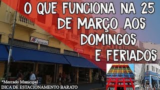 25 de março o que funciona aos domingos e feriados [upl. by Vatsug777]