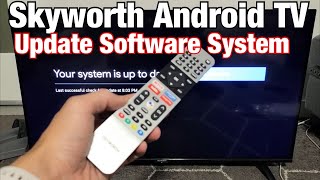 Skyworth Android TV How to Update System Software to Newest Version [upl. by Adnorat494]