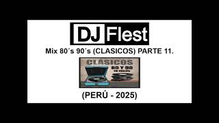 DJ Flest  Mix 80´s 90´s CLASICOS PARTE 11 PERÚ  2025 [upl. by Clancy992]