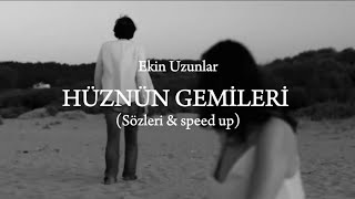 Ekin Uzunlar  Hüznün Gemileri Sözleri amp speed up [upl. by Araas]