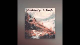 death bed pt 2 ❤️  Powfu [upl. by Brenner]