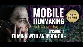 Mobile Filmmaking with Cassius Rayner  Episode 11 Filming with an iPhone 8 and FiLMiC Pro [upl. by Ayar]