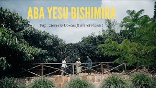 ABA YESU BISHIMIRA  PAPI CLEVER amp DORCAS ft MERCI PIANIST  MORNING WORSHIP 170 [upl. by Rubie]