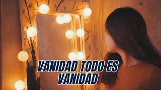 👉🏻Las VANIDADES del MUNDO💕 [upl. by Maillil]