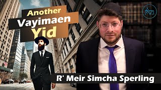 Another Vayimaen Yid  Rabbi Meir Simcha Sperling [upl. by Meelas]